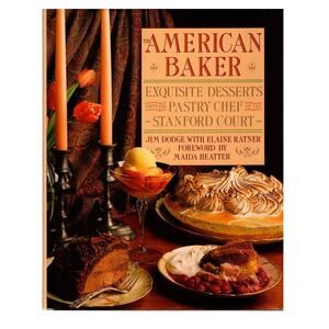 The American Baker: Exquisite Desserts from the Pastry Chef of the Stanford